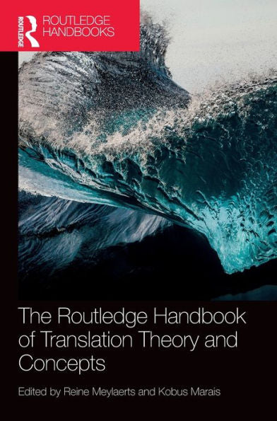 The Routledge Handbook Of Translation Theory And Concepts (Routledge Handbooks In Translation And Interpreting Studies)