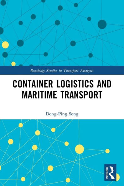 Container Logistics And Maritime Transport (Routledge Studies In Transport Analysis)