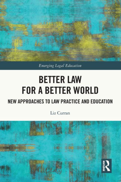 Better Law For A Better World (Emerging Legal Education)