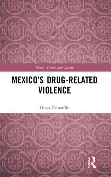 Mexico’S Drug-Related Violence (Drugs, Crime And Society)