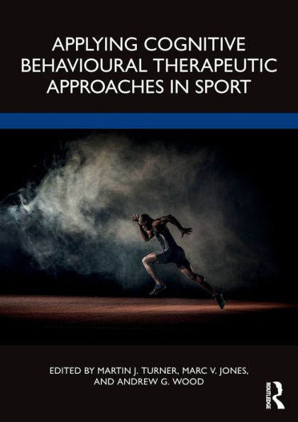 Applying Cognitive Behavioural Therapeutic Approaches In Sport