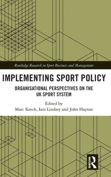 Implementing Sport Policy (Routledge Research In Sport Business And Management)