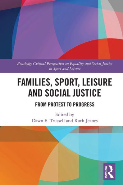Families, Sport, Leisure And Social Justice (Routledge Critical Perspectives On Equality And Social Justice In Sport And Leisure)