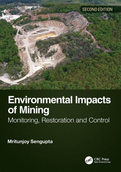 Environmental Impacts Of Mining: Monitoring, Restoration, And Control, Second Edition