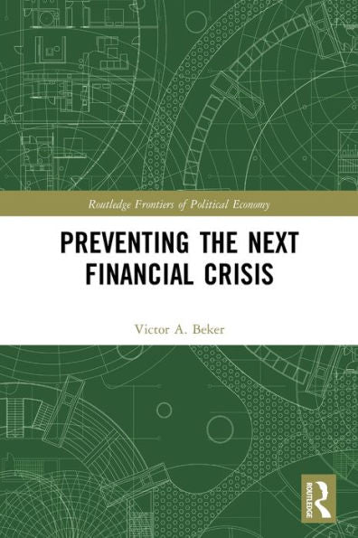 Preventing The Next Financial Crisis (Routledge Frontiers Of Political Economy)