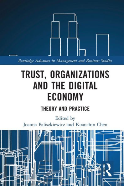 Trust, Organizations And The Digital Economy (Routledge Advances In Management And Business Studies)