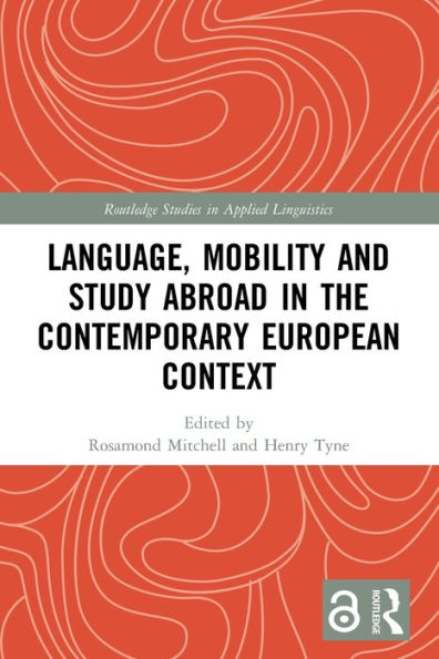 Language, Mobility And Study Abroad In The Contemporary European Context (Routledge Studies In Applied Linguistics)