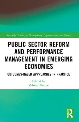 Public Sector Reform And Performance Management In Emerging Economies (Routledge Studies In Management, Organizations And Society)