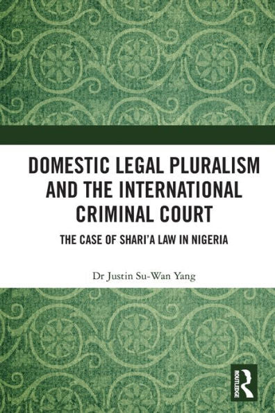 Domestic Legal Pluralism And The International Criminal Court: The Case Of Shari'A Law In Nigeria
