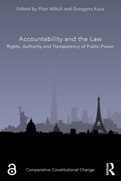 Accountability And The Law: Rights, Authority And Transparency Of Public Power (Comparative Constitutional Change)