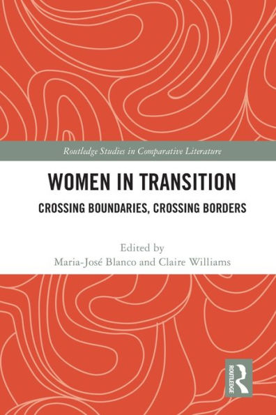 Women In Transition: Crossing Boundaries, Crossing Borders (Routledge Studies In Comparative Literature)
