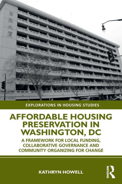 Affordable Housing Preservation In Washington, Dc (Explorations In Housing Studies)