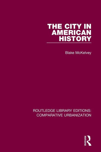 The City In American History (Routledge Library Editions: Comparative Urbanization)