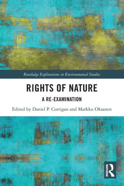 Rights Of Nature (Routledge Explorations In Environmental Studies)