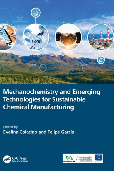 Mechanochemistry And Emerging Technologies For Sustainable Chemical Manufacturing