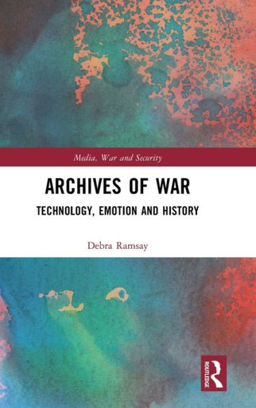 Archives Of War (Media, War And Security)