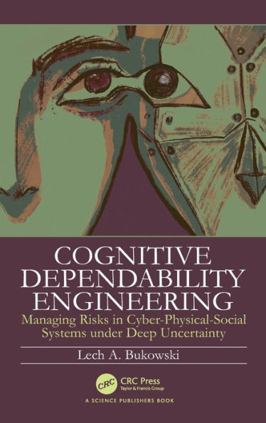 Cognitive Dependability Engineering: Managing Risks In Cyber-Physical-Social Systems Under Deep Uncertainty