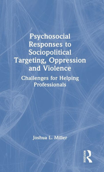 Psychosocial Responses To Sociopolitical Targeting, Oppression And Violence
