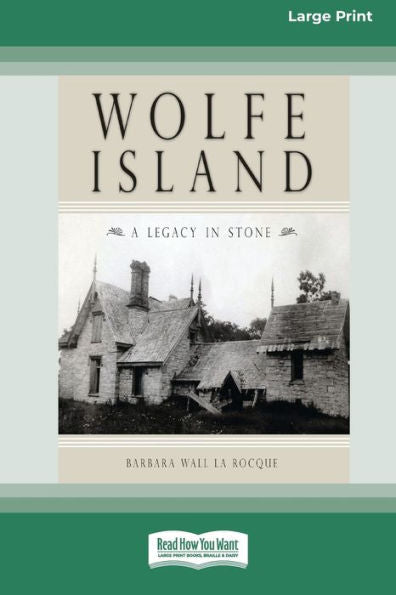 Wolfe Island: A Legacy In Stone [Standard Large Print 16 Pt Edition]