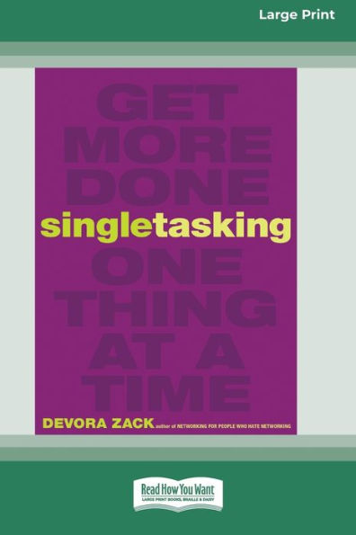 Singletasking: Get More Doneâ "One Thing At A Time [16 Pt Large Print Edition]
