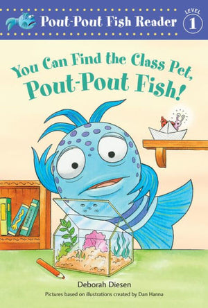 You Can Find The Class Pet, Pout-Pout Fish! (A Pout-Pout Fish Reader, 6)