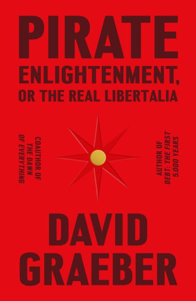 Pirate Enlightenment, Or The Real Libertalia