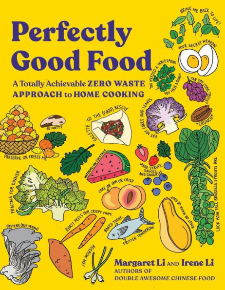 Perfectly Good Food: A Totally Achievable Zero Waste Approach To Home Cooking