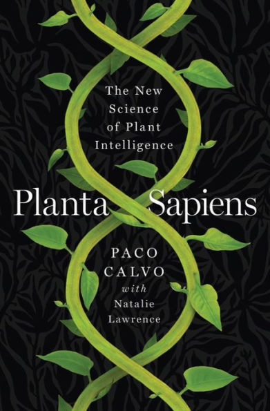 Planta Sapiens: The New Science Of Plant Intelligence