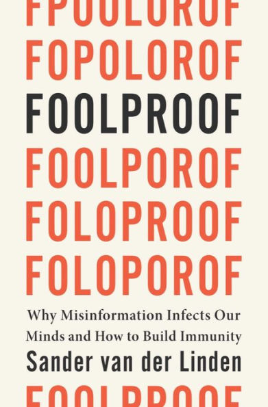 Foolproof: Why Misinformation Infects Our Minds And How To Build Immunity