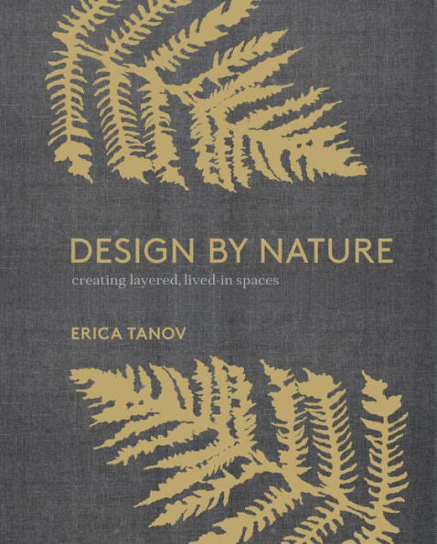 Design By Nature: Creating Layered, Lived-In Spaces Inspired By The Natural World
