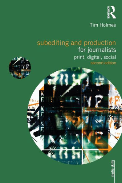 Subediting And Production For Journalists (Media Skills)
