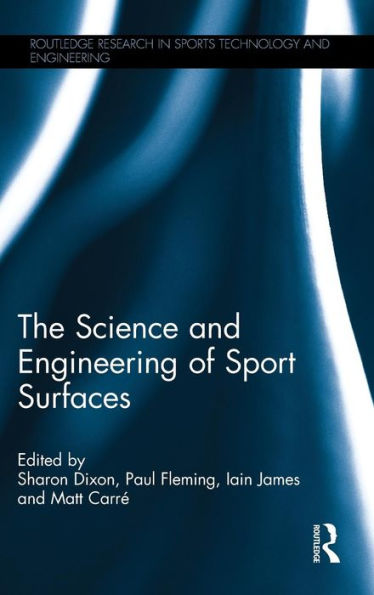 The Science And Engineering Of Sport Surfaces (Routledge Research In Sports Technology And Engineering)