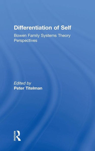 Differentiation Of Self: Bowen Family Systems Theory Perspectives - 9780415522045