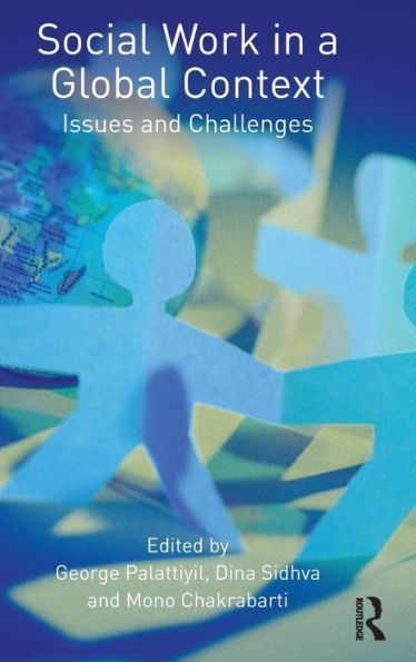 Social Work In A Global Context: Issues And Challenges (Routledge Advances In Social Work)