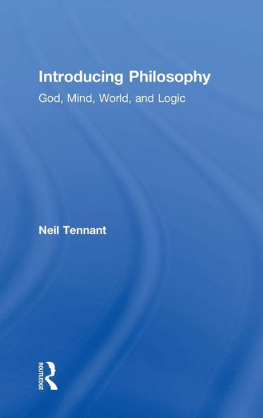 Introducing Philosophy: God, Mind, World, And Logic