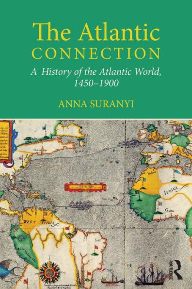 The Atlantic Connection: A History Of The Atlantic World, 1450-1900