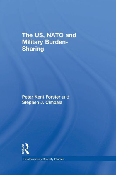 The Us, Nato And Military Burden-Sharing (Contemporary Security Studies)