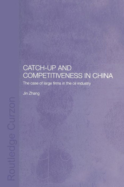 Catch-Up And Competitiveness In China (Routledge Studies On The Chinese Economy)