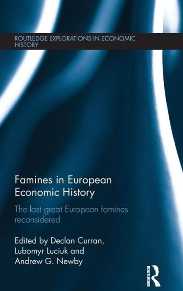 Famines In European Economic History: The Last Great European Famines Reconsidered (Routledge Explorations In Economic History)