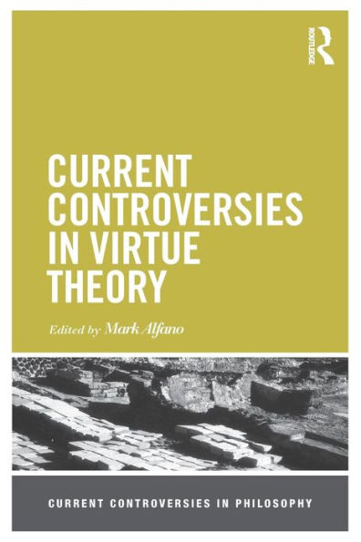 Current Controversies In Virtue Theory (Current Controversies In Philosophy) - 9780415658218