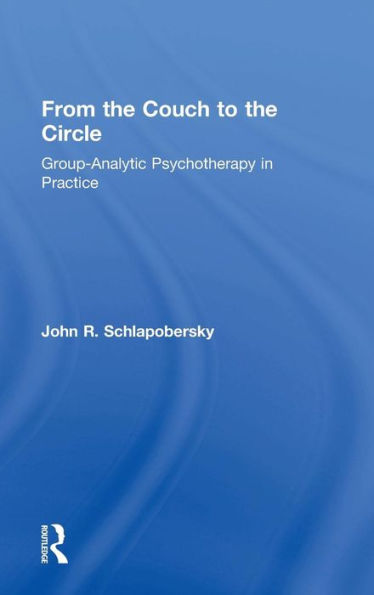 From The Couch To The Circle: Group-Analytic Psychotherapy In Practice