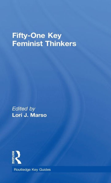 Fifty-One Key Feminist Thinkers (Routledge Key Guides)