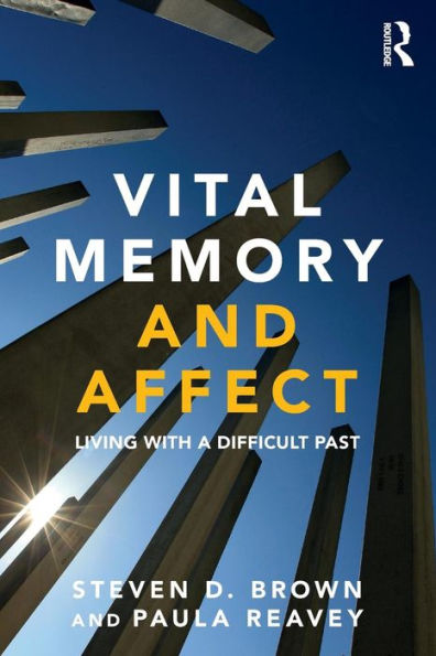 Vital Memory And Affect: Living With A Difficult Past - 9780415684019