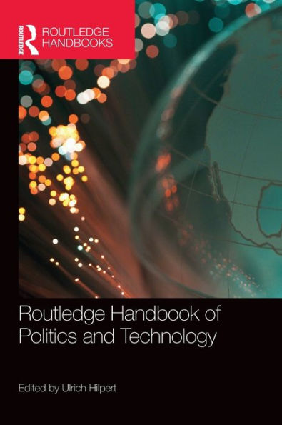 Routledge Handbook Of Politics And Technology (Routledge Handbooks)
