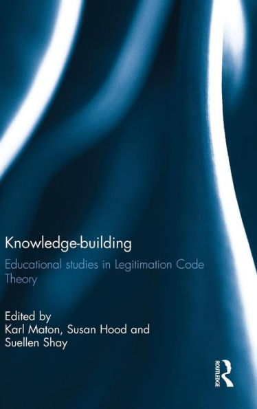 Knowledge-Building: Educational Studies In Legitimation Code Theory