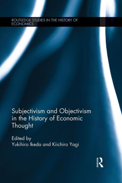 Subjectivism And Objectivism In The History Of Economic Thought (Routledge Studies In The History Of Economics)