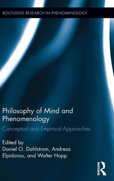 Philosophy Of Mind And Phenomenology: Conceptual And Empirical Approaches (Routledge Research In Phenomenology)