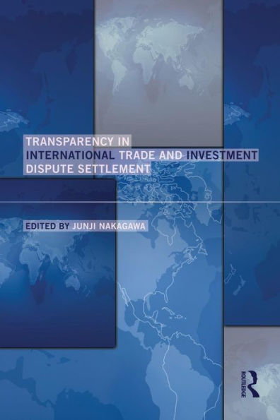 Transparency In International Trade And Investment Dispute Settlement