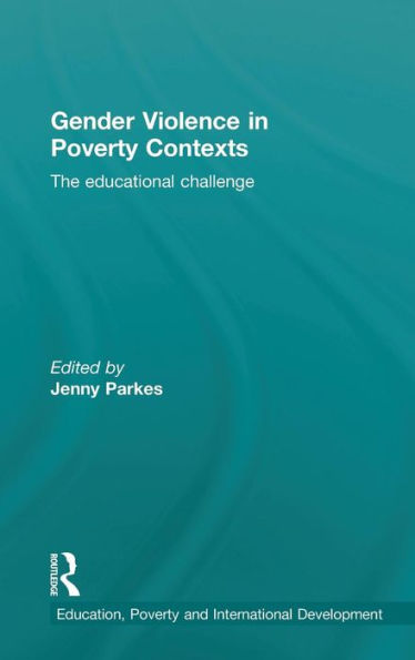 Gender Violence In Poverty Contexts (Education, Poverty And International Development)