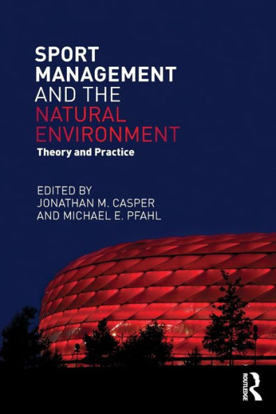 Sport Management And The Natural Environment: Theory And Practice